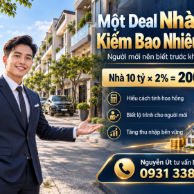 Một Deal Nhà Phố Kiếm Bao Nhiêu Tiền? Người Mới Nên Biết Trước Khi Vào Nghề